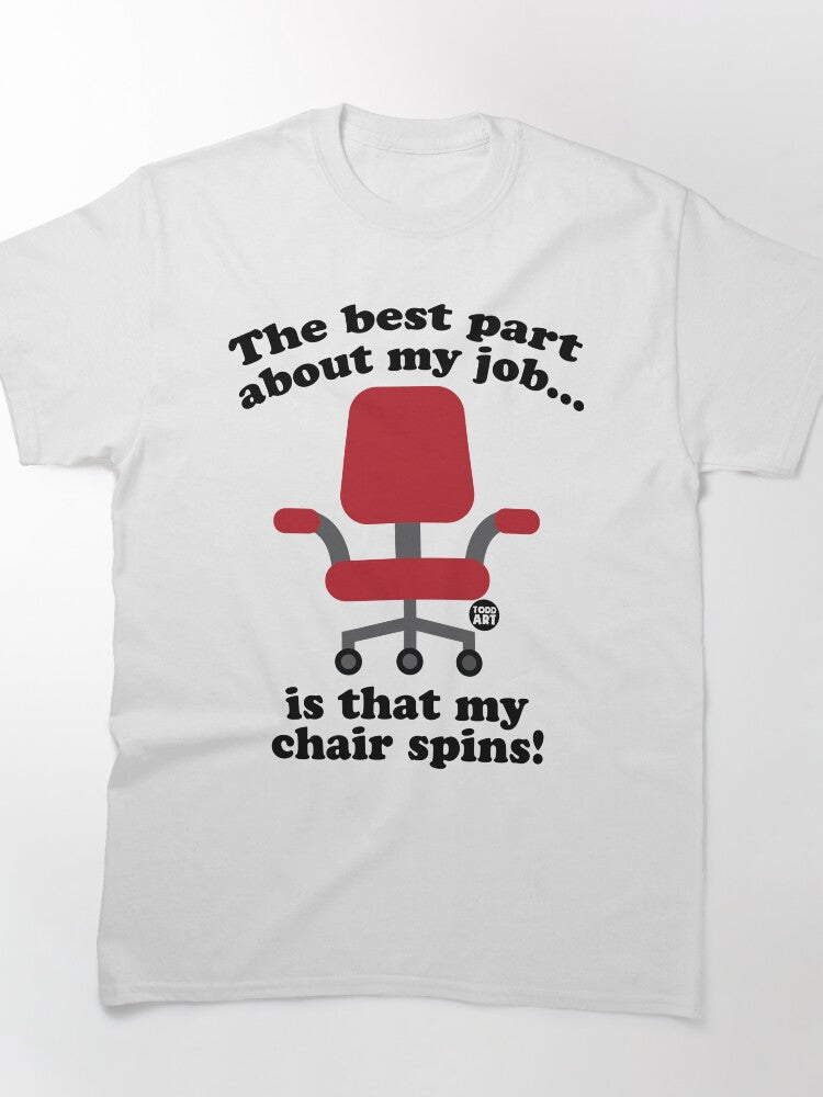 BEST PART JOB MY CHAIR SPINS Classic T-Shirt