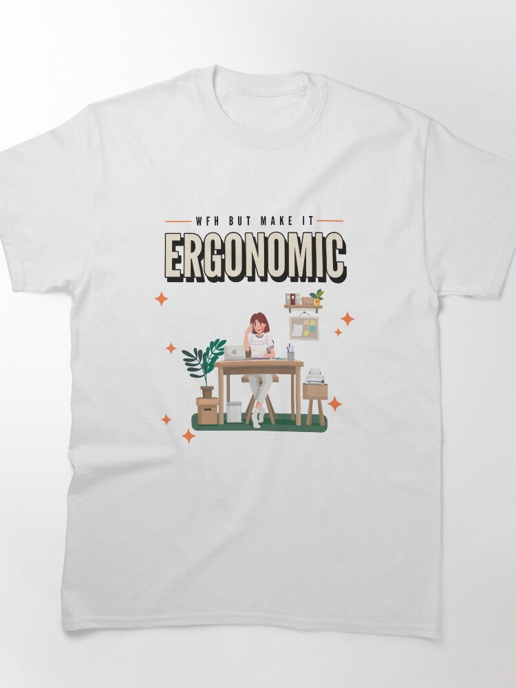 WFH But Make It Ergonomic Work From home For Women Classic T-Shirt