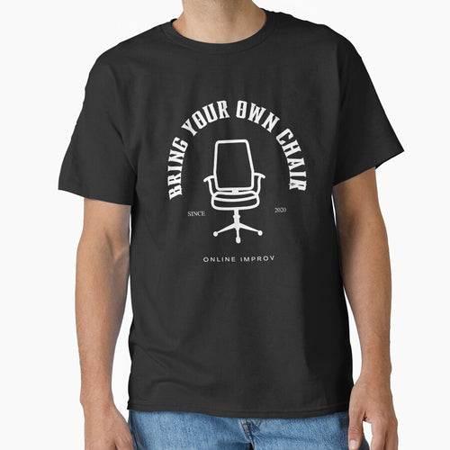 Bring Your Own Chair Classic T-Shirt