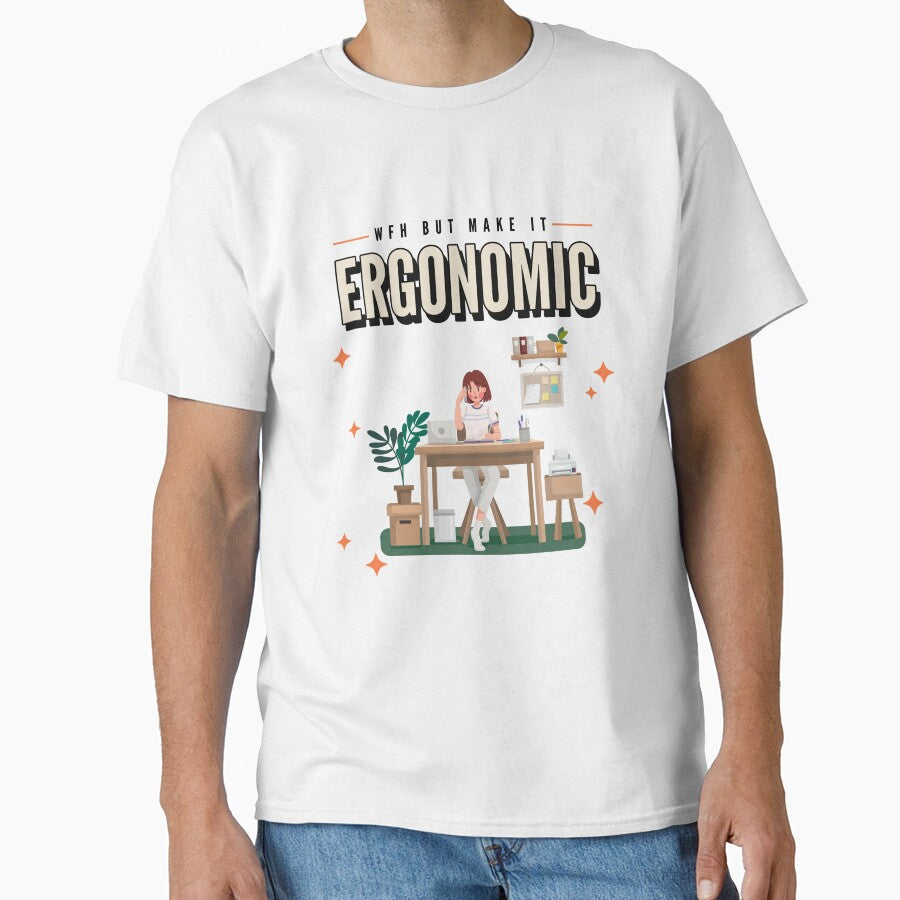 WFH But Make It Ergonomic Work From home For Women Classic T-Shirt