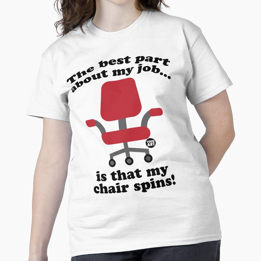 BEST PART JOB MY CHAIR SPINS Classic T-Shirt